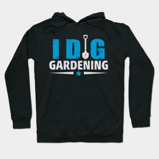 Funny I Dig Gardening Novelty Gardening Gift Hoodie